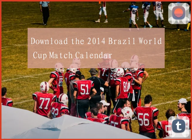 Download the 2014 Brazil World Cup Match Calendar